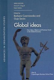 Cover of: Global Ideas: How Ideas, Objects and Practices Travel in the Global Economy (Advances in Organization Studies) (Advances in Organization Studies)