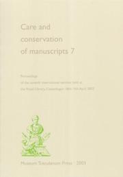 Cover of: Care and Conservation of Manuscripts 7: Proceedings of the Seventh International Seminar Held at the Royal Library, Copenhagen 18Th-19th April 2002