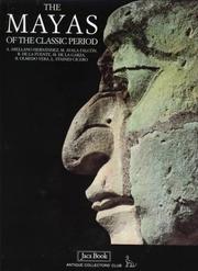 Cover of: The Mayas of the classical period by A. Arellano Hernandez ... [et al. ; editorial advisor, Davide Domenici; translation, Kim López Mills, Sergio Negrete ; color maps and drawing of Uaxactún, Stefano Martinelli]