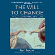 Cover of: The Will to Change: Men, Masculinity, and Love