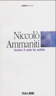 Cover of: Anche il sole fa schifo by Niccolò Ammaniti