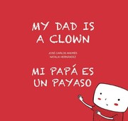 Cover of: My Dad is a Clown / Mi papá es un payaso by José Carlos Andrés, Natalia Hernandez