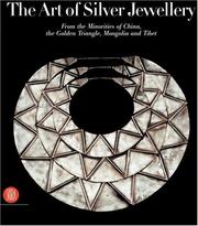 Cover of: The Art of Silver Jewellery: From the Minorities of China, The Golden Triangle, Mongolia and Tibet