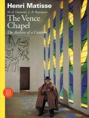 Cover of: Henri Matisse: The Vence Chapel: The Archive of a Creation