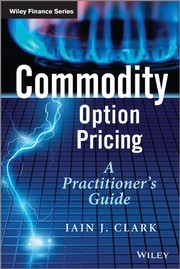Commodity Option Pricing by Iain J. Clark