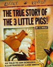 Cover of: The True Story of the Three Little Pigs by A. Wolf by Jon Scieszka