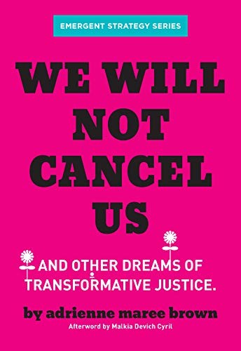 We Will Not Cancel Us by adrienne maree brown, Malkia Devich-Cyril
