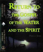 Return to the Gospel of the Water and the Spirit. (Gospel of the Water and the Spirit) by Paul C. Jong
