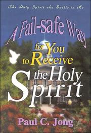 A Fail-safe Way for You to Receive the Holy Spirit by Paul C. Jong