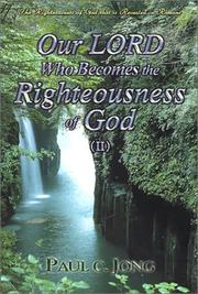 Our Lord Who Becomes the Righteousness of God (II) by Paul C. Jong