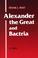 Cover of: Alexander the Great and Bactria