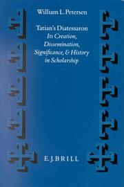 Cover of: Tatian's Diatessaron: Its Creation, Dissemination, Significance, and History in Scholarship (Supplements to Vigiliae Christianae, Vol 25)
