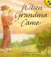 Cover of: When Grandma Came by Jill Paton Walsh, Jill Paton Walsh