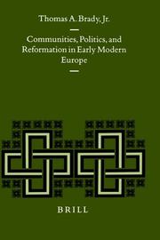 Communities, politics, and Reformation in early modern Europe by Thomas A. Brady