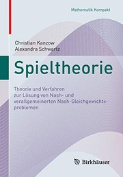 Cover of: Spieltheorie: Theorie und Verfahren zur Lösung von Nash- und verallgemeinerten Nash-Gleichgewichtsproblemen
