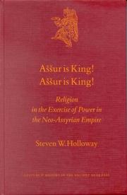 Cover of: Assur Is King! Assur Is King!: Religion in the Exercise of Power in the Neo-Assyrian Empire (Culture and History of the Ancient Near East)