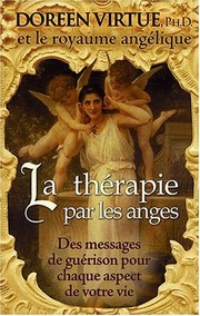 Cover of: "la thérapie par les anges ; des messages de guérison pour chaque aspect de votre vie"
