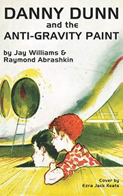 Danny Dunn and the Anti-Gravity Paint No 7 by Jay Williams, Raymond Abrashkin