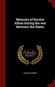 Cover of: Memoirs of Service Afloat During the war Between the States by Raphael Semmes