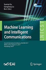 Cover of: Machine Learning and Intelligent Communications: Second International Conference, MLICOM 2017, Weihai, China, August 5-6, 2017, Proceedings, Part II ... and Telecommunications Engineering )