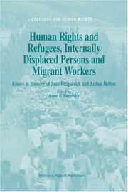 Cover of: Human Rights And Refugees, Internally Displaced Persons And Migrant Workers: Essays In Memory of Joan Fitzpatrick and Arthur Helton (Refugees and Human Rights 10) (Refugees and Human Rights)