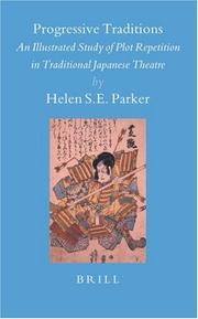 Cover of: Progressive traditions: an illustrated study of plot repetition in traditional Japanese theatre