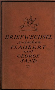 Cover of: Briefe an George Sand, mit einem Essay von Heinrich Mann [Deutsch von Else von Hollander] by Gustave Flaubert
