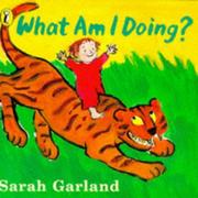 Cover of: What Am I Doing by Garland