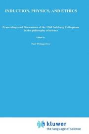 Cover of: Induction, physics, and ethics.: Proceedings and discussions of the 1968 Salzburg Colloquium in the Philosophy of Science.