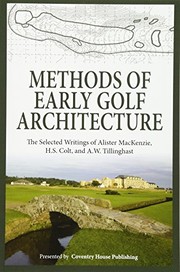 Methods of Early Golf Architecture by Alister MacKenzie, H.S. Colt, A.W. Tillinghast