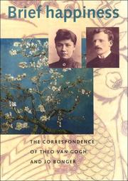 Cover of: Brief happiness: the correspondence of Theo Van Gogh and Jo Bonger