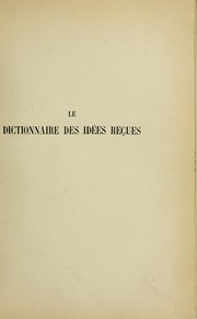 Cover of: Le dictionnaire des idées reçues
