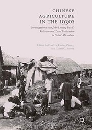 Cover of: Chinese Agriculture in the 1930s: Investigations into John Lossing Buck’s Rediscovered ‘Land Utilization in China’ Microdata