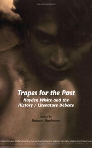 Cover of: Tropes for the Past: Hayden White and the History / Literature Debate (Internationale Forschungen zur Allgemeinen und Vergleichenden Literaturwissenschaft ... & Vergleichenden Literaturwissenschaft)