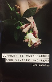 Cover of: Comment se débarrasser d'un vampire amoureux