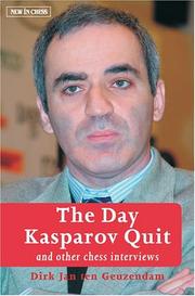 Cover of: The Day Kasparov Quit and Other Chess Interviews by Dirk Jan ten Geuzendam