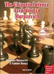 Cover of: The Chigorin Defence According to Morozevich: The Lines and Ideas in His Most Original Weapon