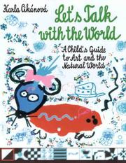 Cover of: Let's Talk With The World - A Child's Guide to Art and the Natural World by Karla Cikanova, Karla Ciknov