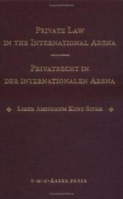 Cover of: Private Law in the International Arena - From National Conflict Rules Towards Harmonization and Unification: Liber amicorum Kurt Siehr