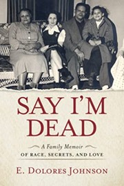 Cover of: Say I'm Dead: A Family Memoir of Race, Secrets, and Love