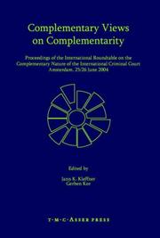 Cover of: Complementary Views on Complementarity: Proceedings of the International Roundtable on the Complementary Nature of the International Criminal Court, Amsterdam 25/26 June 2004