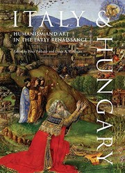 Cover of: Italy and Hungary: Humanism and Art in the Early Renaissance. Acts of an International Conference, Florence, Villa I Tatti, June 6–8, 2007