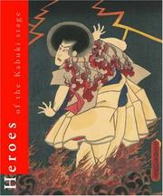 Cover of: Heroes of the Kabuki Stage: An Introduction to the World of Kabuki with Retellings of Famous Plays, Illustrated with Woodblock Prints