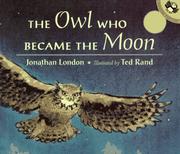 Cover of: The Owl Who Became the Moon by Jonathan London