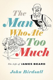Cover of: Man Who Ate Too Much: The Life of James Beard