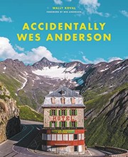 Cover of: Accidentally Wes Anderson by Wally Koval