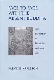 Cover of: Face to face with the absent Buddha: the formation of Buddhist aniconic art