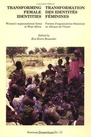 Cover of: Transforming Female Identities / Transformation des Identités Feminines: Womens Organizational Forms in West Africa /Formes dorganisations féminines en ... Institute of African Studies, 31.)
