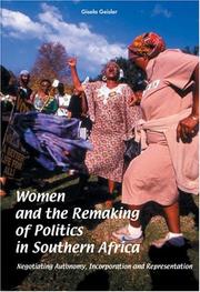 Cover of: Women and the remaking of politics in Southern Africa: negotiating autonomy, incorporation, and representation