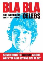 Cover of: Bla Bla: 600 Incredibly Useless Facts About Celebs (Handbook)